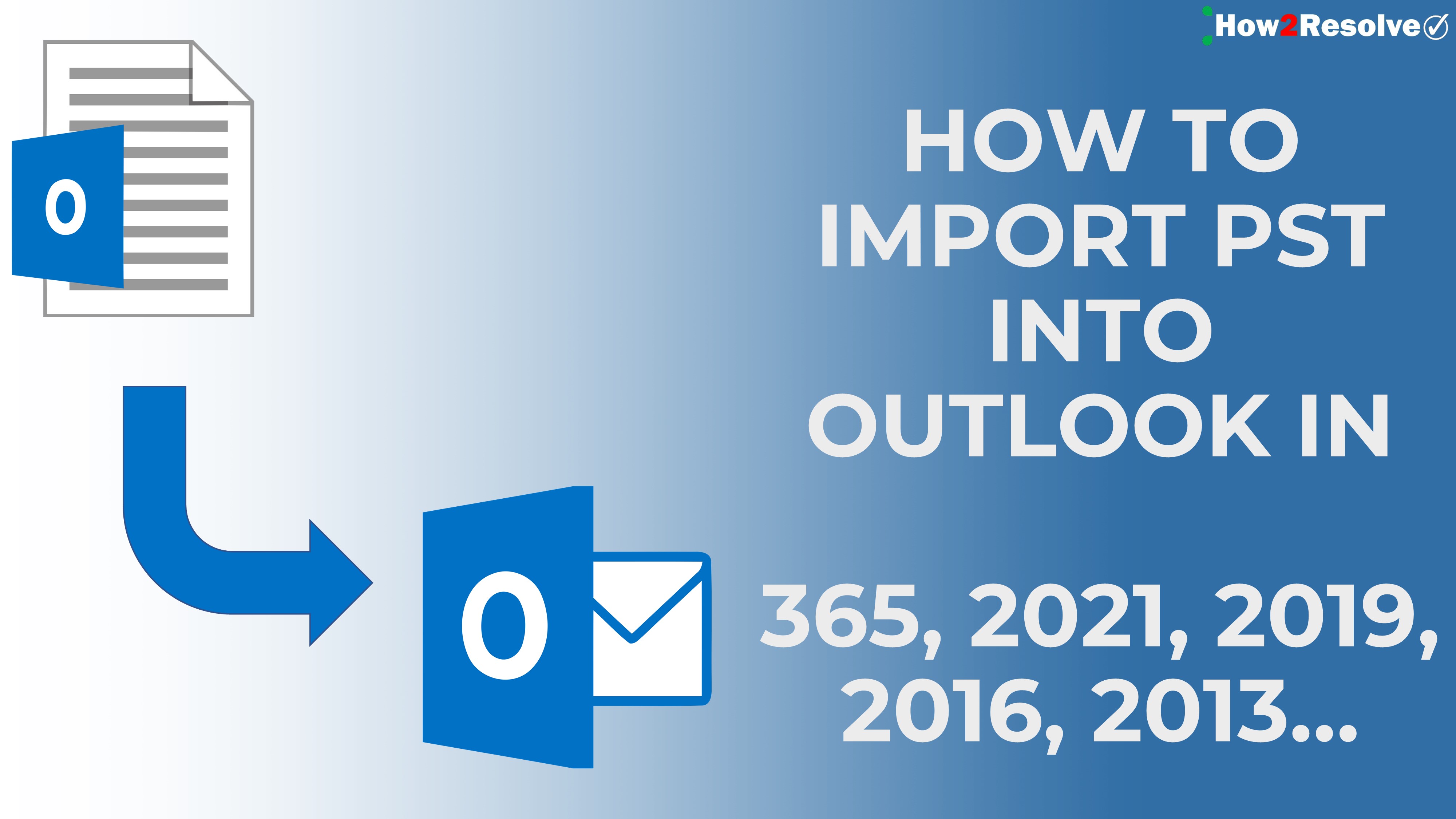 How to import a PST file into MS Outlook versions including 365, 2021, 2019, 2016, 2013, and prior editions.